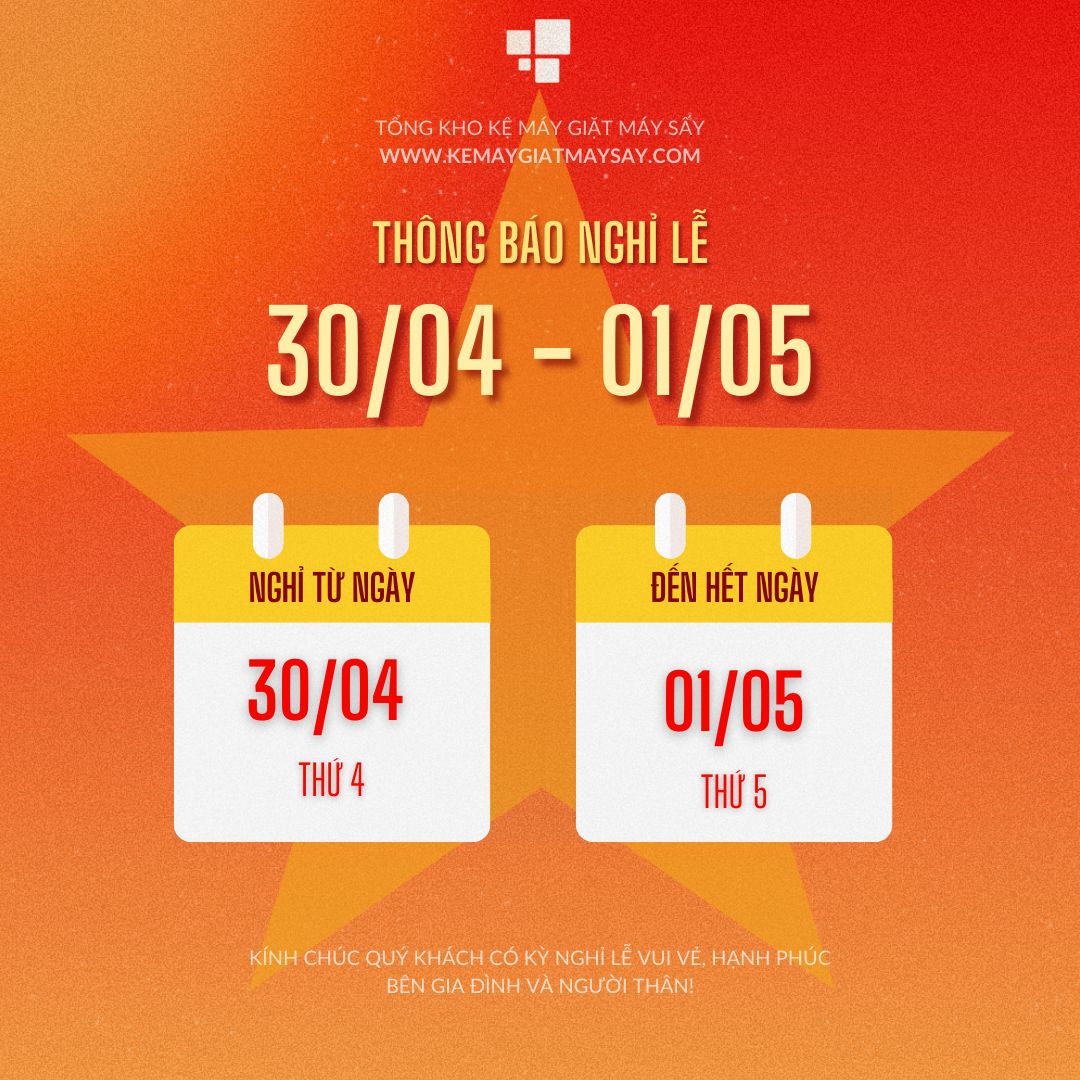 Thông báo nghỉ lễ 30/04 - 01/05 năm 2025 - Tổng kho kệ máy giặt máy sấy